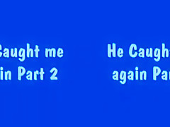 He Caught Me Again 2